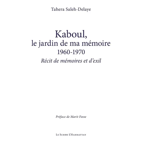 Kaboul, le jardin de ma mémoire 1960-1970: Récit de mémoires et d'exil