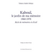 Kaboul, le jardin de ma mémoire 1960-1970: Récit de mémoires et d'exil