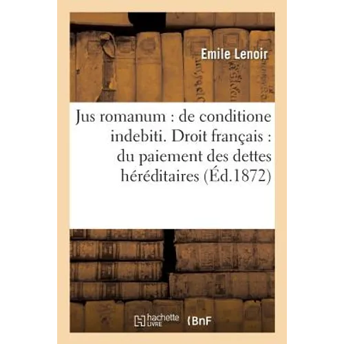 Jus Romanum: de Conditione Indebiti, Droit Français: Du Paiement Des Dettes Héréditaires
