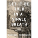 Let It Be Told in a Single Breath