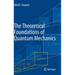 The Theoretical Foundations of Quantum Mechanics