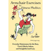 Armchair Exercises for Fitness Phobics: Everyday Maintenance for the Busy, Tired, Elderly, Infirm, and Straightforward Lazy.