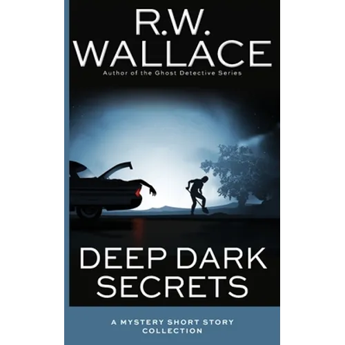 Deep Dark Secrets: A Mystery Collection