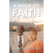 A Walk of Faith: A Greater Walk of Faith