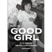 Good Girl: The Five Foundations: From People-Pleaser to Powerhouse