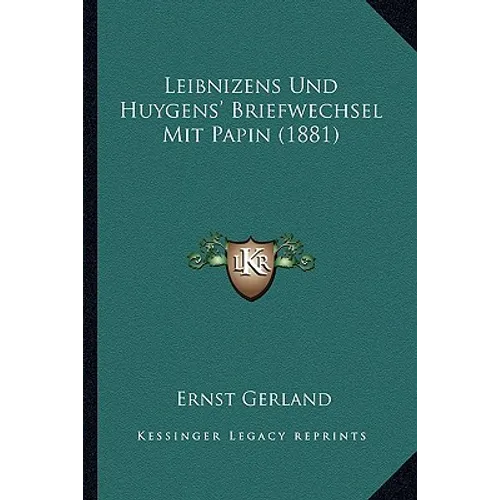 Leibnizens Und Huygens' Briefwechsel Mit Papin (1881)
