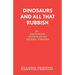 Dinosaurs And All That Rubbish