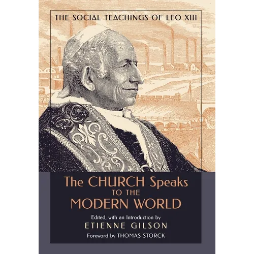 The Church Speaks to the Modern World: The Social Teachings of Leo XIII