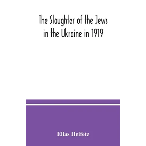 The slaughter of the Jews in the Ukraine in 1919