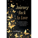 Journey Back to Love: A powerful tale of resilience, this book follows one woman's path through trauma, addiction, and cancer as she ultimately discov