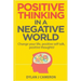 POSITIVE THINKING, In a Negative World: Change Your Life, Positive Self Talk, Positive Thoughts!