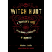 Witch Hunt: A Traveler's Guide to the Power and Persecution of the Witch