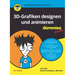 3D-Grafiken Designen und animieren für Dummies Junior