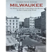Milwaukee: The History of the Fur Trade Outpost that Became the Beer Capital of the World