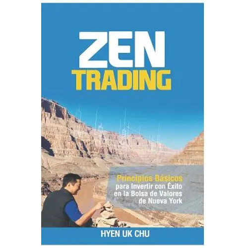 Zen Trading: Principios Básicos para Invertir con Éxito en la Bolsa de Nueva York