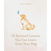 10 Spiritual Lessons You Can Learn from Your Dog: Essential Life Lessons We Can Learn from Our Furry Friend