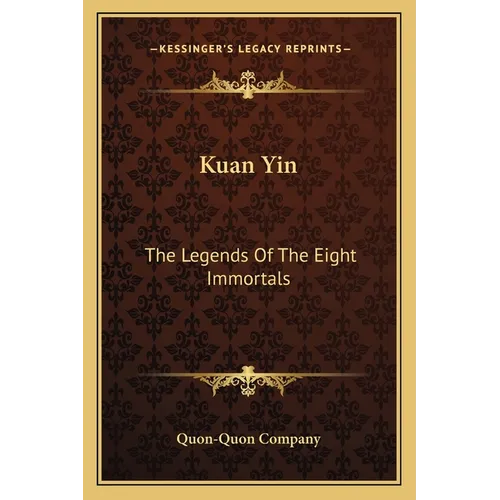 Kuan Yin: The Legends Of The Eight Immortals