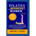 Pilates Workout for Women Over 60: A Comprehensive Pilates Program Focused on Strength, Flexibility, and Inner Well-Being, Ideal for Women Embracing t
