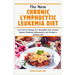 The New Chronic Lymphocytic Leukemia Diet: Learn How to Manage CLL, Strengthen Your Immune System, Eliminate Inflammation, and Promote a Healthier Gut