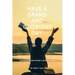 Have a Grand and Glorious Day: Observations from a simple man