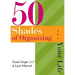 50 Shades of Organizing...Your Life