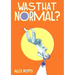 Was That Normal?
