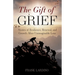 The Gift of Grief: Stories of Resilience, Renewal, and Growth After Unimaginable Loss