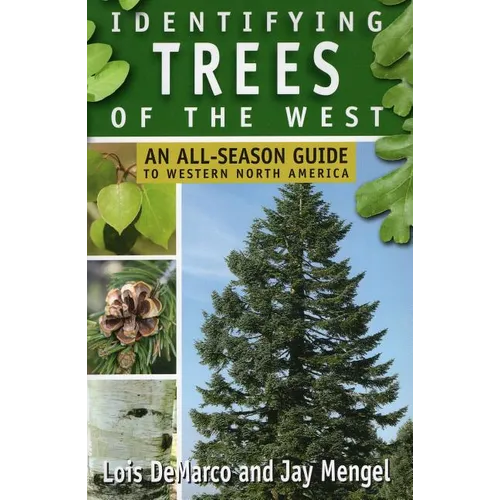 Identifying Trees of the West: An All-Season Guide to Western North America