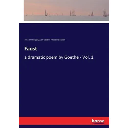 Faust: a dramatic poem by Goethe - Vol. 1