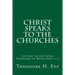 Christ Speaks to the Churches: Letters to the Seven Churches of Revelation 1-3