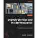 Digital Forensics and Incident Response - Third Edition: Incident response tools and techniques for effective cyber threat response