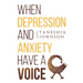 When Depression and Anxiety Have a Voice