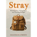 Stray: Breaking Free, Falling Hard and Growing Stronger