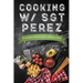 Cooking w/ Sgt Perez "Even More Meals from a Military Man"