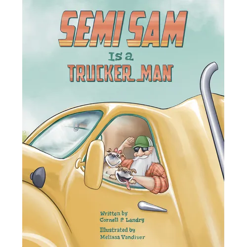 Semi Sam Is a Trucker Man