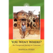 You Went Where?: An Unexpected Journey to Cameroon