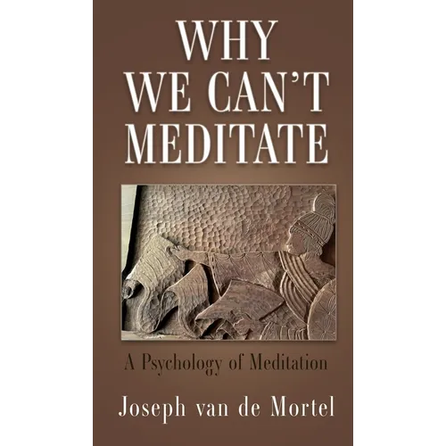 Why We Can't Meditate: A Psychology of Meditation