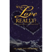 What is Love Really?: A Practical Guide to Universal Love