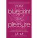 Your Blueprint for Pleasure: Discover the 5 Erotic Types to Awaken--And Fulfill--Your Desires