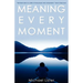 Meaning Every Moment