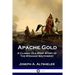 Apache Gold: A Classic Old West Story of The Strange Southwest