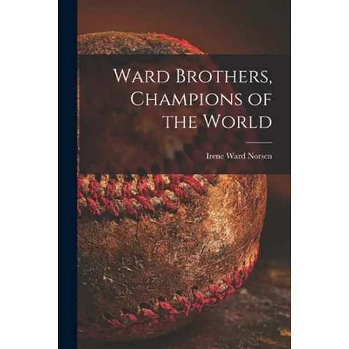 Ward Brothers, Champions of the World