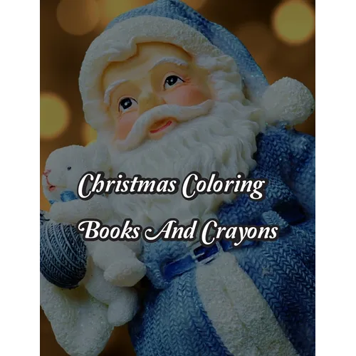 Christmas Coloring Books And Crayons: Christmas Coloring Books And Crayons. Christmas Coloring Book. 50 Story Paper Pages. 8.5 in x 11 in Cover.