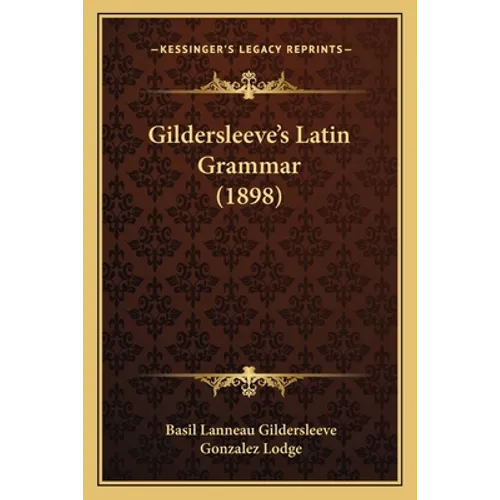 Gildersleeve's Latin Grammar (1898)
