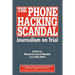 The Phone Hacking Scandal: Journalism on Trial