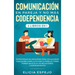 Comunicación en pareja y no más codependencia 2 libros en 1: Estrategias de desapego para solucionar cualquier conflicto con tu pareja y para poner un