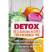 Detox: 30 Cleansing Recipes For A Renewed You: A Drink A Day To Keep The Doctor Away, Boost Metabolism, Lose Weight, Look And Feel Great