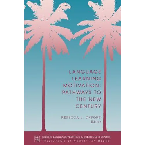 Language Learning Motivation: Pathways to the New Century