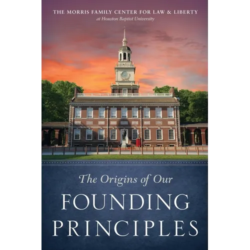 The Origins of Our Founding Principles