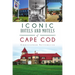 Iconic Hotels and Motels of Cape Cod